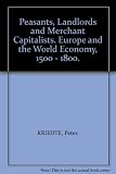 Peasants, landlords and merchant capitalists : Europe and the world economy, 1500-1800