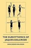 The Eurhythmics of Jaques-Dalcroze