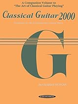 Classical Guitar 2000: Technique for the Contemporary Serious Player Classical Guitar 2000: Technique for the Contemporary Serious Player