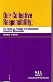 Our Collective Responsibility : The Ethics And Practice Of Archaeological Collections Stewardship