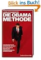 Die Obama-Methode: Strategien f�r die Mediengesellschaft. Was Wirtschaft und Politik von Barack Obama lernen k�nnen: Erfolgsstrategien f�r die moderne ... und Politik von Barack Obama lernen k�nnen