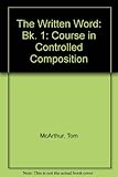 The written word : a course in controlled composition