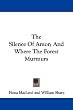The Silence of Amor; And Where the Forest Murmurs