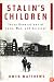 Stalin's Children: Three Generations of Love, War, and Survival