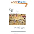 The Art Of the Commonplace: The Agrarian Essays Of Wendell Berry