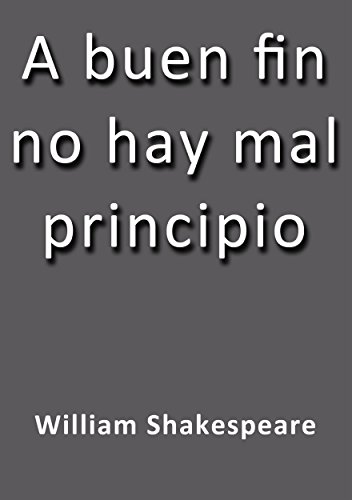 A buen fin no hay mal principio (Spanish Edition)