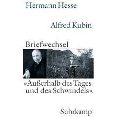 �Au�erhalb des Tages und des Schwindels�: Hermann Hesse - Alfred Kubin. Briefwechsel 1928-1952