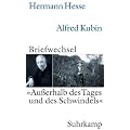 �Au�erhalb des Tages und des Schwindels�: Hermann Hesse - Alfred Kubin. Briefwechsel 1928-1952