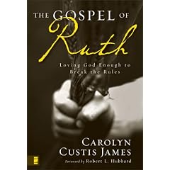 The Gospel of Ruth: Loving God Enough to Break the Rules