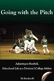 Going with the Pitch: Adjusting to Baseball, School, and Life as a Division I College Athlete