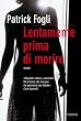 Lentamente prima di morire (Bestseller)