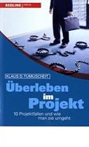 &Uuml;berleben im Projekt. 10 Projektfallen und wie man sie umgeht (Colours of Business)