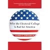 Why the Electoral College Is Bad for America: Second Edition