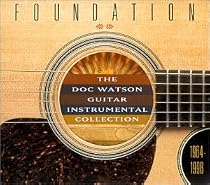 Foundation: Doc Watson Guitar Instrumental Collection, 1964-1998