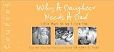 Why a Daughter Needs a Dad Coupons: 22 special ways to show dad youll always be his little girl