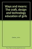 Ways and means : the craft, design and technology education of girls