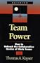 Team Power: How to Unleash the Collaborative Genius of Work Teams