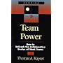 Team Power: How to Unleash the Collaborative Genius of Work Teams