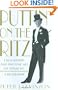 Puttin' On the Ritz: Fred Astaire and the Fine Art of Panache, A Biography