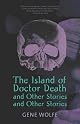 The Island of Doctor Death and Other Stories and Other Stories