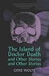 The Island of Doctor Death and Other Stories and Other Stories