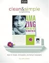 Clean And Simple Scrapbooking: Ideas for Design, Photography, Journaling & Typography