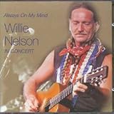 Always on My Mind: The Best of Willie Nelson in Concert