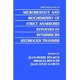 Microbiology and Biochemistry of Strict Anaerobes Involved in Interspecies Hydrogen Transfer... by Jean-Pierre B�laich, Mireille Bruschi, and Jean-Louis Garcia