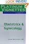 Obstetrics and Gynecology (Platinum Vignettes Series: Ultra High Yield Clinical Case Scenarios for USMLE Step 2)