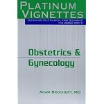Obstetrics and Gynecology (Platinum Vignettes Series: Ultra High Yield Clinical Case Scenarios for USMLE Step 2) book cover