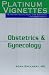 Obstetrics and Gynecology (Platinum Vignettes Series: Ultra High Yield Clinical Case Scenarios for USMLE Step 2)