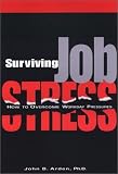 Surviving Job Stress: How to Overcome Workday Pressures