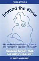 Beyond the Blues, Understanding and Treating Prenatal and Postpartum Depression & Anxiety