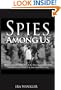 Spies Among Us: How to Stop the Spies, Terrorists, Hackers, and Criminals You Don't Even Know You Encounter Every Day