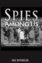 Spies Among Us: How to Stop the Spies Terrorists Hackers and Criminals You Don't Even Know You Encounter Every Day by Ira Winkler