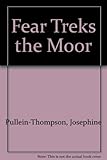 Fear treks the moor