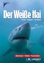 Der weisse Hai: Abenteuer, Fakten, Faszination