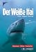  : Der weisse Hai: Abenteuer, Fakten, Faszination