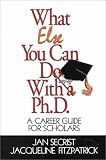 What Else You Can Do With a PH.D.: A Career Guide for Scholars (1-Off)