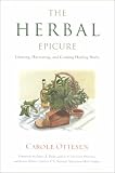 The Herbal Epicure: Growing, Harvesting, and Cooking Healing Herbs