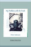 My Problem with the Truth