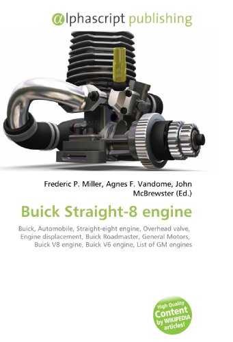Buick Straight-8 engine: Buick, Automobile, Straight-eight engine, Overhead valve, Engine displacement, Buick Roadmaster, General Motors, Buick V8 engine, Buick V6 engine, List of GM engines
