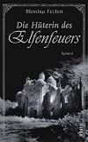 Die H�terin des Elfenfeuers. Die Saga von Thale 3