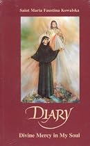 Diary Of Saint Maria Faustina Kowalska: DIVINE MERCY IN MY SOUL