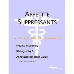 Appetite Suppressants - A Medical Dictionary, Bibliography, and Annotated Research Guide to Internet References