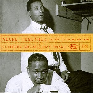 Clifford Brown & Max Roach - Alone Together: The Best Of The Mercury Years (Disc 2 Of 2) - Zortam Music
