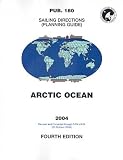 PUB180 Sailing Directions: Planning Guides, 2004 Arctic Ocean Fourth Edition (National Geospatial-Intelligence Agency Publication)