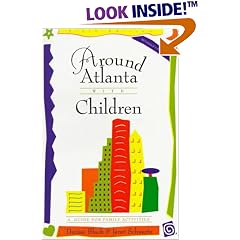 Around Atlanta With Children: A Guide for Family Activities