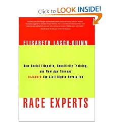Race Experts: How Racial Etiquette, Sensitivity Training, and New Age Therapy Hijacked the Civil Rights Revolution