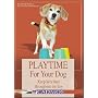 Playtime for Your Dog: Keep Him Busy Throughout the Day